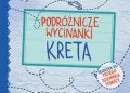 Agnieszka Krawczyk, Jamróz Ania – Podróżnicze wycinanki. Kreta. Wydanie 1