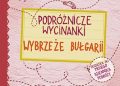 Agnieszka Krawczyk, Jamróz Ania – Podróżnicze wycinanki. Wybrzeże Bułgarii. Wydanie 1