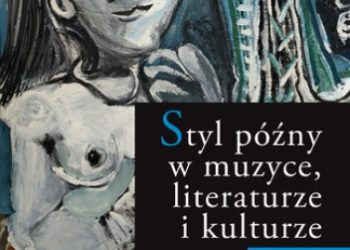 Styl późny w muzyce, literaturze i kulturze. T. 4