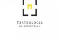 Adriana Świątek red., Piotr Tenczyk red. – Teatrologia na rozdrożach