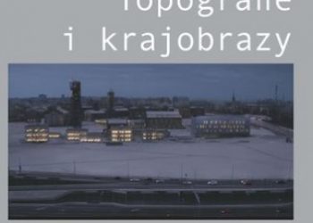 Copik Ilona – Topografie i krajobrazy. Filmowy Śląsk