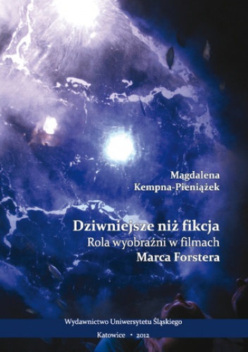 Magdalena Kempna-Pieniążek – Dziwniejsze niż fikcja. Rola wyobraźni w filmach Marca Forstera