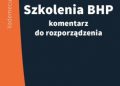 M. Pióro Jan – Szkolenia bhp – komentarz do rozporządzenia – NOWE WYDANIE