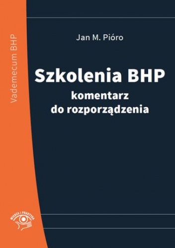 M. Pióro Jan – Szkolenia bhp – komentarz do rozporządzenia – NOWE WYDANIE