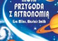 Alastair Smith, Lisa Miles – Moja przygoda z astronomią