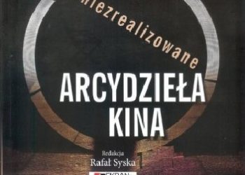 Rafał Syska – Niezrealizowane arcydzieła kina