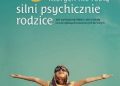 Amy Morin – 13 rzeczy, których nie robią silni psychicznie rodzice. Jak wychować dzieci, aby wyrosły na spełnionych i szczęśliwych dorosłych