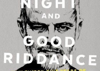 David Cavanagh – Good Night and Good Riddance: How Thirty-Five Years of John Peel Helped to Shape Modern Life