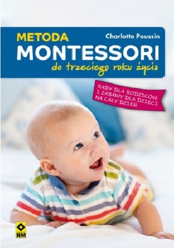 Charlotte Poussin – Metoda Montessori. Do trzeciego roku życia