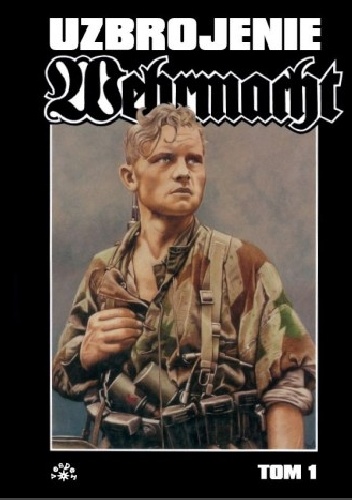 Uwe Feist – Wehrmacht – uzbrojenie (t. 1)