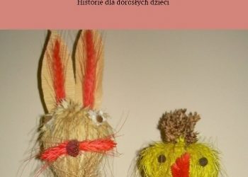 Ewa Turkowska – Króliczek & Kurczaczek. Historie dla dorosłych dzieci