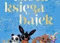 Ted Dewan, Mandy Archer – Bing. Złota księga bajek