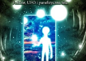 Arkadiusz Miazga – Magiczna rzeczywistość. Folklor, UFO i parafizyczna siła
