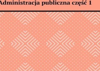 Adrian Ciepał – Pomocnik studenta kierunek Administracja publiczna część 1
