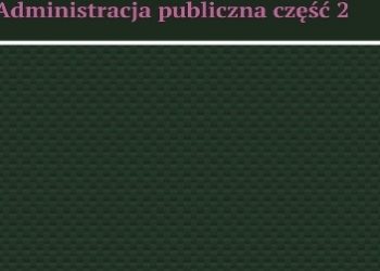 Adrian Ciepał – Pomocnik studenta kierunek Administracja publiczna część 2
