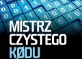 Robert Cecil Martin – Mistrz czystego kodu. Kodeks postępowania profesjonalnych programistów
