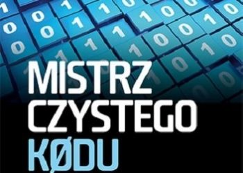 Robert Cecil Martin – Mistrz czystego kodu. Kodeks postępowania profesjonalnych programistów