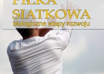Jerzy Nowik, Wojciech Rodziewicz – Piłka siatkowa. Biologiczne etapy rozwoju