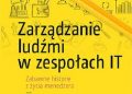 Michael Lopp – Zarządzanie ludźmi w zespołach IT. Zabawne historie z życia menedżera