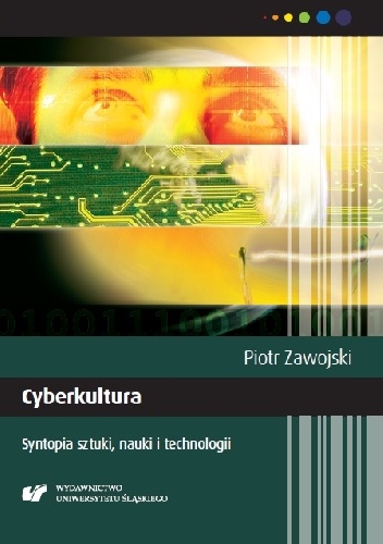 Piotr Zawojski – Cyberkultura. Syntopia sztuki, nauki i technologii. Wydanie II poprawione