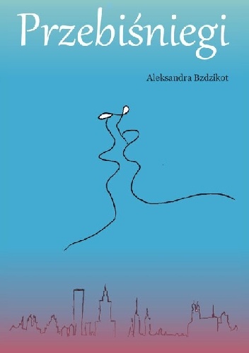 Aleksandra Bzdzikot – Przebiśniegi