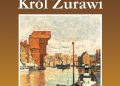 Andrzej Januszajtis – Gdański król żurawi