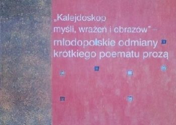 Krystyna Zabawa – Kalejdoskop myśli, wrażeń i obrazów – młodopolskie odmiany krótkiego poematu prozą
