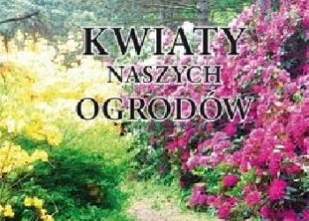 Edmund Jankowski – Kwiaty naszych ogrodów