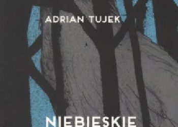 Adrian Tujek – Niebieskie nie schnie