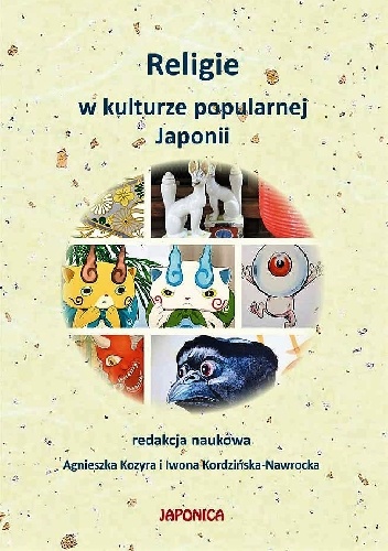 Iwona Kordzińska-Nawrocka, Agnieszka Kozyra – Religie w kulturze popularnej Japonii