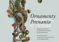 Magdalena Knapkowska-Niziołek, Anna Ziętkiewicz – Ornamenty Poznania. Ornaments of Poznań