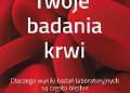 Miryam Muhm – Twoje badania krwi. Dlaczego wyniki badań laboratoryjnych są często błędne i nie odzwierciedlają faktycznego stanu zdrowia