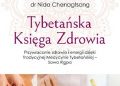 Nida Chenagtsang – Tybetańska Księga Zdrowia. Przywracanie zdrowia i energii dzięki Tradycyjnej Medycynie Tybetańskiej – Sowa Rigpa