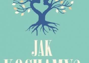 Katarzyna Lorecka – Jak kochamy? O przywiązaniu w miłości
