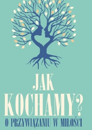 Katarzyna Lorecka – Jak kochamy? O przywiązaniu w miłości