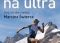 Świerc Marcin – Czas na ultra. Biegi górskie metodą Marcina Świerca