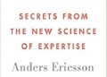 Anders Ericsson, Robert Pool – Peak: Secrets from the New Science of Expertise