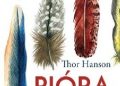 Thor Hanson – Pióra. Ewolucja cudu natury