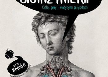 Adam Piore – Magia bioinżynierii. Ciało, geny i medycyna przyszłości
