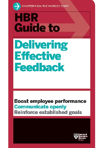 Harvard Business Review – HBR Guide to Delivering Effective Feedback
