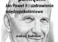Andrzej Budzinski – Oczyszczenie pamięci. Jan Paweł II i uzdrowienie międzypokoleniowe