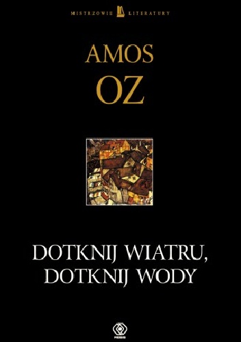 Amos Oz – Dotknij wiatru, dotknij wody