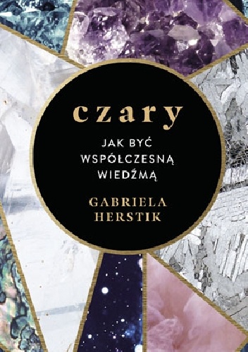 Gabriela Herstik – Czary. Jak być współczesną wiedźmą