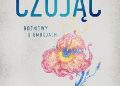 Agnieszka Jucewicz – Czując. Rozmowy o emocjach