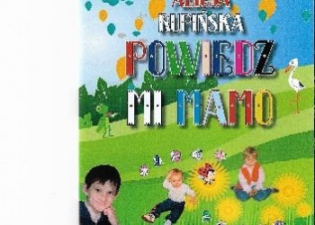 Alicja Rupińska – Powiedz mi mamo