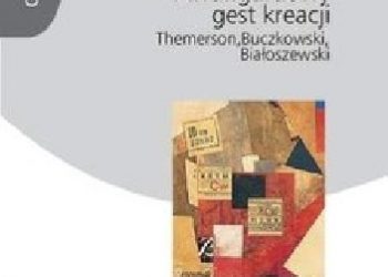 Agnieszka Karpowicz – Kolaż : awangardowy gest kreacji : Themerson, Buczkowski, Białoszewski