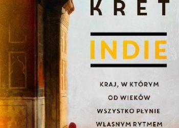 Jarosław Kret – Indie. Kraj, w którym od wieków wszystko płynie własnym rytmem.