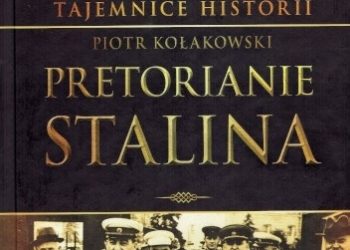Piotr Kołakowski – Pretorianie Stalina