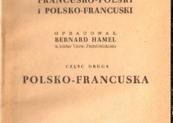 Bernard Hamel – Trzaski, Everta i Michalskiego słownik francusko-polski i polsko-francuski. Część druga, polsko-francuska