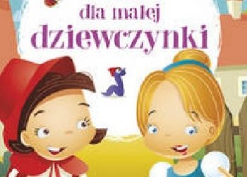 Praca zbiorowa – Bajki dla małej dziewczynki